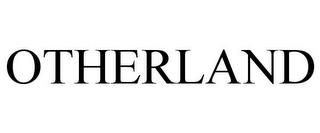 OTHERLAND trademark