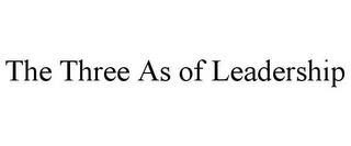 THE THREE AS OF LEADERSHIP trademark