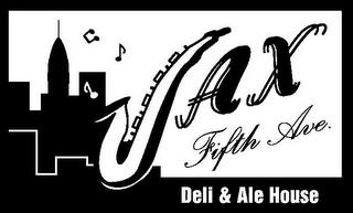 JAX FIFTH AVE. DELI & ALE HOUSE trademark