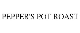 PEPPER'S POT ROAST trademark