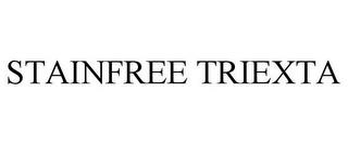 STAINFREE TRIEXTA trademark