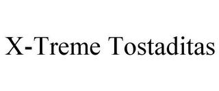 X-TREME TOSTADITAS trademark