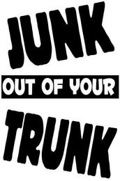 JUNK OUT OF YOUR TRUNK trademark