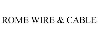 ROME WIRE & CABLE trademark