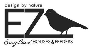 DESIGN BY NATURE EZ EASYBIRD HOUSES & FEEDERS trademark