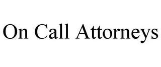 ON CALL ATTORNEYS trademark