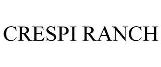 CRESPI RANCH trademark