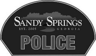 SANDY SPRINGS EST. 2005 GEORGIA POLICE trademark