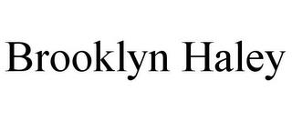 BROOKLYN HALEY trademark