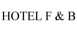 HOTEL F & B trademark