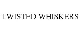 TWISTED WHISKERS trademark