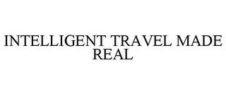 INTELLIGENT TRAVEL MADE REAL trademark