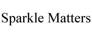 SPARKLE MATTERS trademark