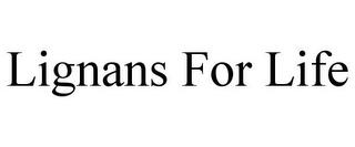 LIGNANS FOR LIFE trademark