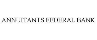 ANNUITANTS FEDERAL BANK trademark