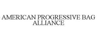 AMERICAN PROGRESSIVE BAG ALLIANCE trademark