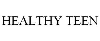 HEALTHY TEEN trademark