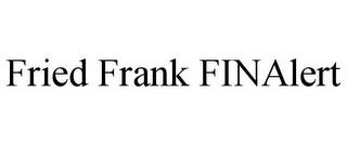 FRIED FRANK FINALERT trademark