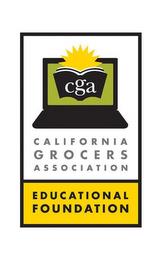 CGA CALIFORNIA GROCERS ASSOCIATION EDUCATIONAL FOUNDATION trademark