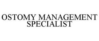 OSTOMY MANAGEMENT SPECIALIST trademark