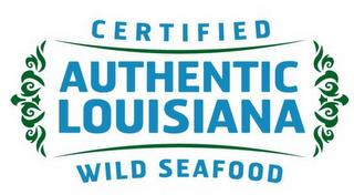 CERTIFIED AUTHENTIC LOUISIANA WILD SEAFOOD trademark