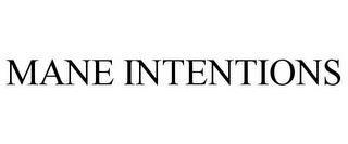 MANE INTENTIONS trademark