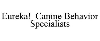 EUREKA! CANINE BEHAVIOR SPECIALISTS trademark