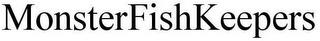 MONSTERFISHKEEPERS trademark