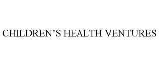 CHILDREN'S HEALTH VENTURES trademark