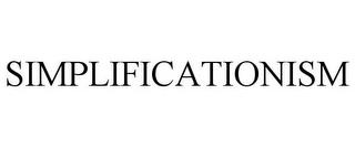 SIMPLIFICATIONISM trademark