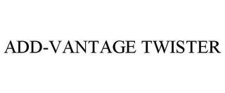 ADD-VANTAGE TWISTER trademark