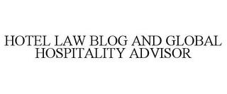 HOTEL LAW BLOG AND GLOBAL HOSPITALITY ADVISOR trademark