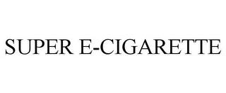 SUPER E-CIGARETTE trademark