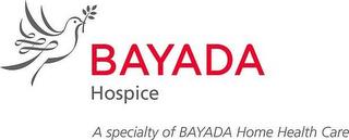 BAYADA HOSPICE A SPECIALTY OF BAYADA HOME HEALTH CARE trademark