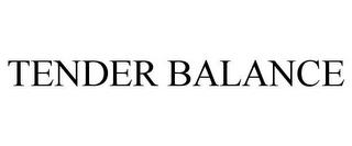 TENDER BALANCE trademark