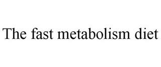 THE FAST METABOLISM DIET trademark