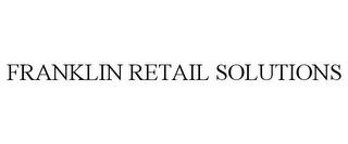 FRANKLIN RETAIL SOLUTIONS trademark