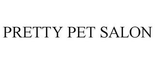 PRETTY PET SALON trademark