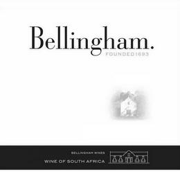 BELLINGHAM. FOUNDED 1693 BELLINGHAM WINES WINE OF SOUTH AFRICA trademark