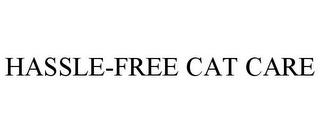 HASSLE-FREE CAT CARE trademark