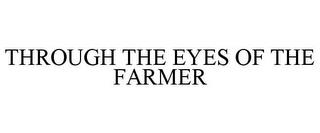 THROUGH THE EYES OF THE FARMER trademark