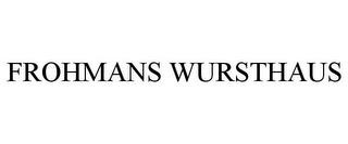 FROHMANS WURSTHAUS trademark