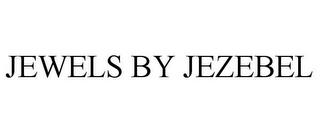 JEWELS BY JEZEBEL trademark