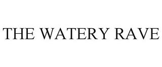 THE WATERY RAVE trademark