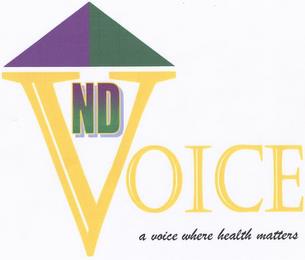 ND VOICE A VOICE WHERE HEALTH MATTERS trademark