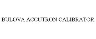 BULOVA ACCUTRON CALIBRATOR trademark