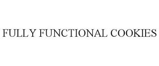 FULLY FUNCTIONAL COOKIES trademark