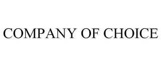 COMPANY OF CHOICE trademark