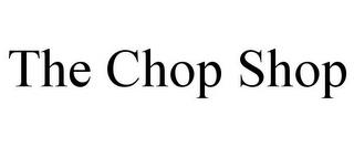 THE CHOP SHOP trademark