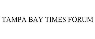 TAMPA BAY TIMES FORUM trademark